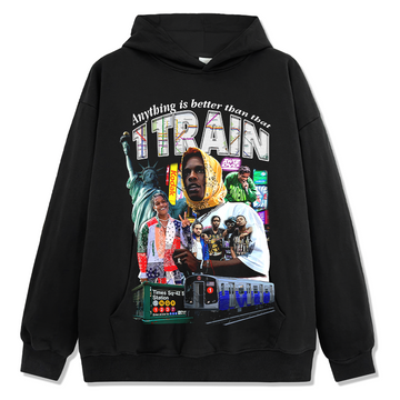 ANYTHING IS BETTER THAN THAT 1 TRAIN HOODIE 2024