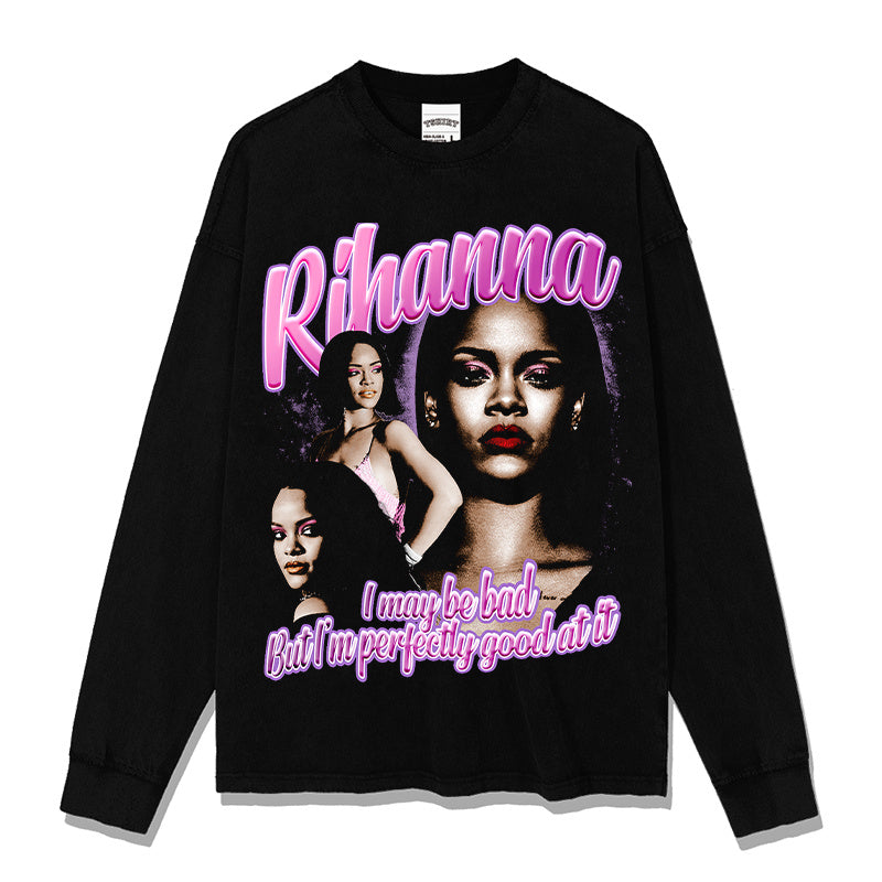 RIHANNA "I MAYBE BAD BUT I AM PERFECTLY GOOD AT IT " SWEATSHIRT 2024