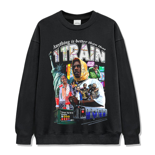 Anything is better than that 1 Train By Asap Rocky Sweatshirt