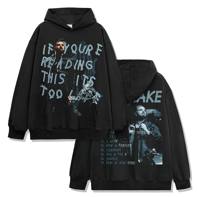 If you're reading this its too late By Drake Hoodie