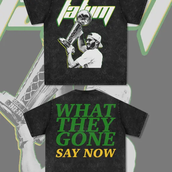 Jayson Tatum Tee NBA 2024 – What They Gone Say Now