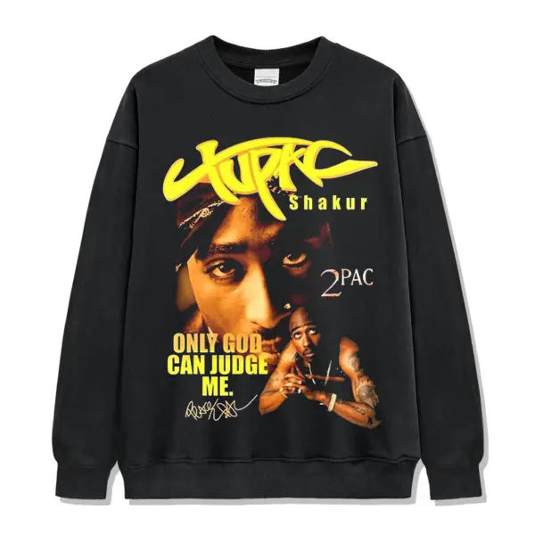 Only God Can Judge Me  By Tupac Shakur Signature Sweatshirt