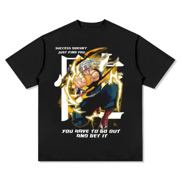 Success doesn't just find you. you have to go out and get it. Tenzen Uzui "Anime" TEE